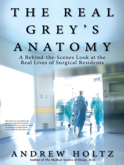 Détails du titre pour The Real Grey's Anatomy par Andrew Holtz - Disponible